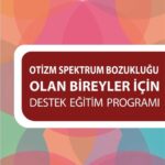 Otizm Spektrum Bozukluğu Olan Bireyler İçin Destek Eğitim Programı